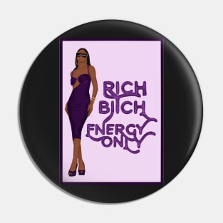 Rich Bitch Energy Only Pin