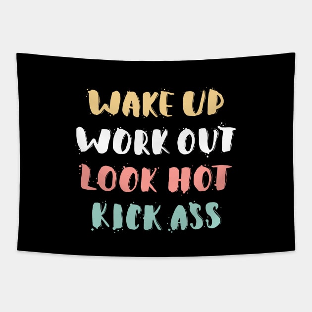 Wake Up, Work Out, Look Hot, Kick Ass Motivational Quote Tapestry by Mia_Akimo