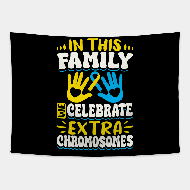 Down Syndrome Support Awareness In This Family We Celebrate Extra Chromosomes Hands Tapestry by Caskara