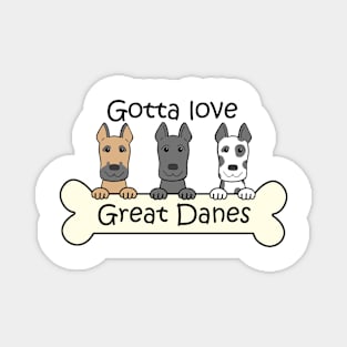 Gotta Love Great Danes Magnet