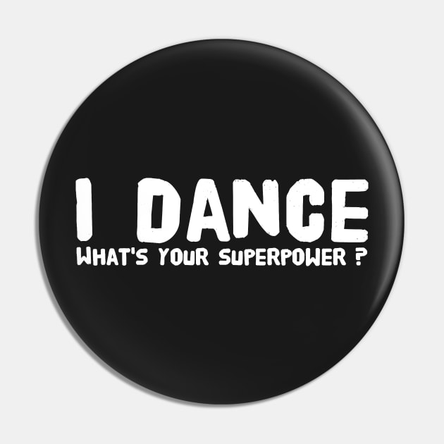 I dance what's your superpower Pin by captainmood