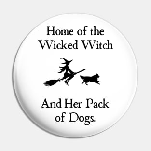 Home Of The Wicked Witch And Her Pack Of Dog Funny Halloween Pin