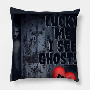 lucky me I see Ghosts !! graphic Pillow