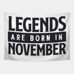 Legends are born in november Tapestry