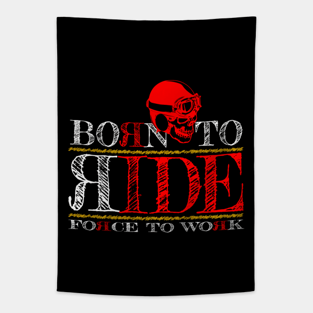 Born To Ride Forced To Work Tapestry by TwoLinerDesign