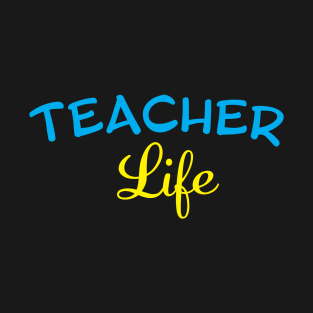 teacher life T-Shirt