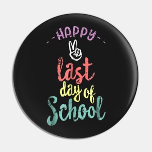 Happy Last Day Of Schoo  End Of Year Teacher Pin