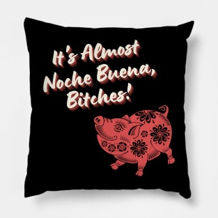 Noche Buena, Bitches! Pillow