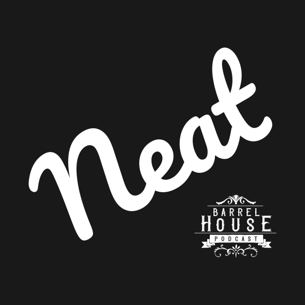 Neat! by The Barrel House Podcast