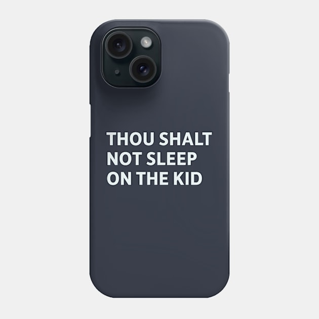 Thou Shalt Not Sleep On The Kid Phone Case by SillyQuotes