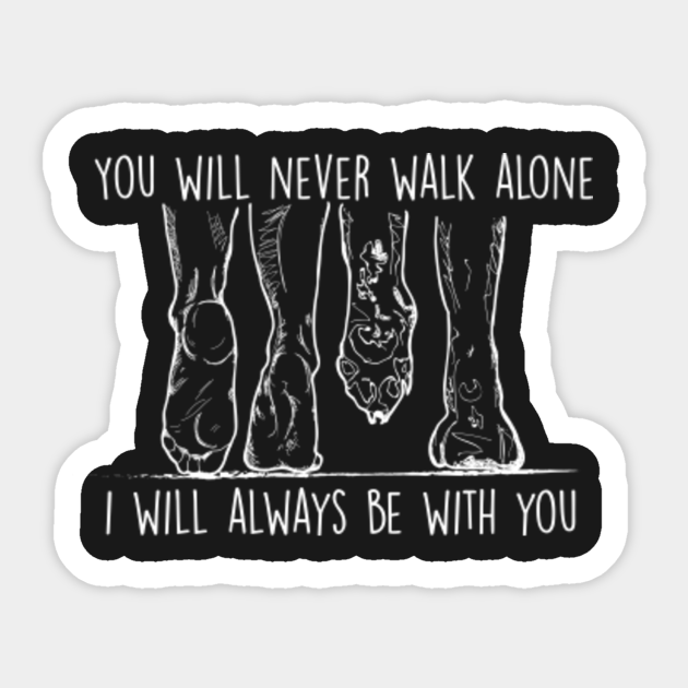 Funny Dog You Will Never Walk Alone Dogs Sticker Teepublic Funny Dog You Will Never Walk Alone Dogs Sticker Teepublic