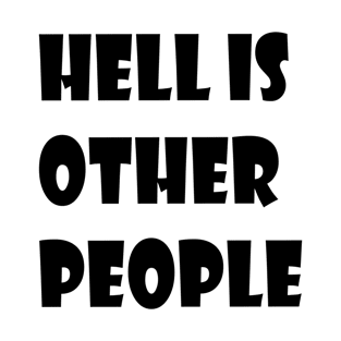 Hell is other people T-Shirt