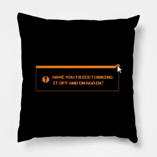 Have You Tried Turning It Off And On Again? Pillow by RobinBegins