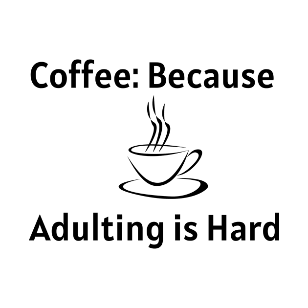 Coffee: Because Adulting is Hard by Jled