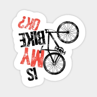 Is My Bike Okay Funny Mtb Mountain Biker Cool Cycling Art Riders Gravel Bike Shirt Magnet