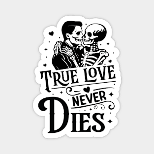 "True Love Never Dies" Skeleton Love Magnet