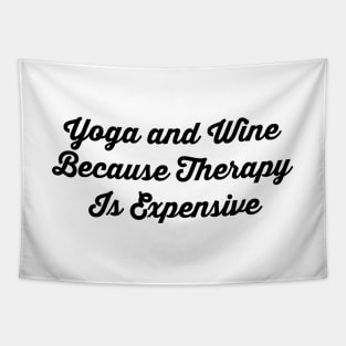 Yoga And Wine Because Therapy Is Expensive Tapestry