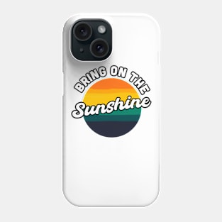 Bring On the Sunshine Vacation Summer Souvenir Phone Case