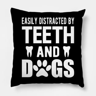 Dentist and dog - Easily distracted by teeth and dogs Pillow