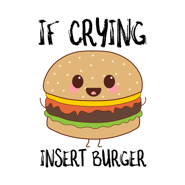 If Crying Insert Burger by SusurrationStudio