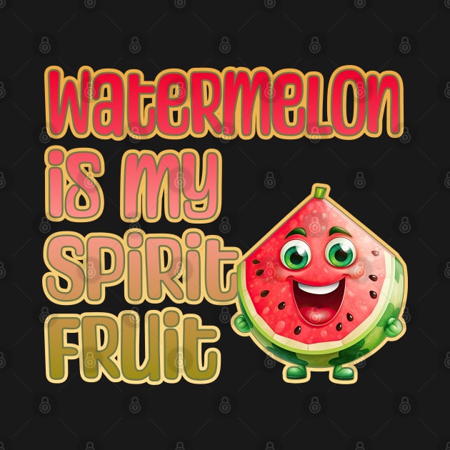 Watermelon is My Spirit Fruit by DanielLiamGill