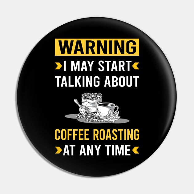 Warning Coffee Roasting Pin by Good Day