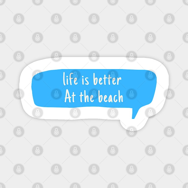 Life Is Better  At The Beach Magnet by bougieFire