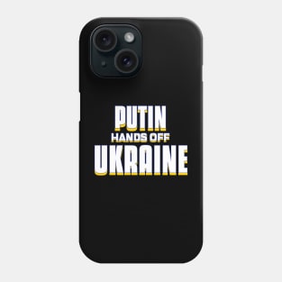 Putin Hands Off Ukraine Phone Case