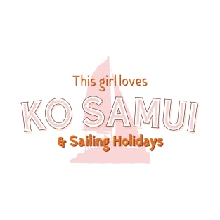 This Girl Loves Ko Samui & Sailing Yachts – Travel T-Shirt