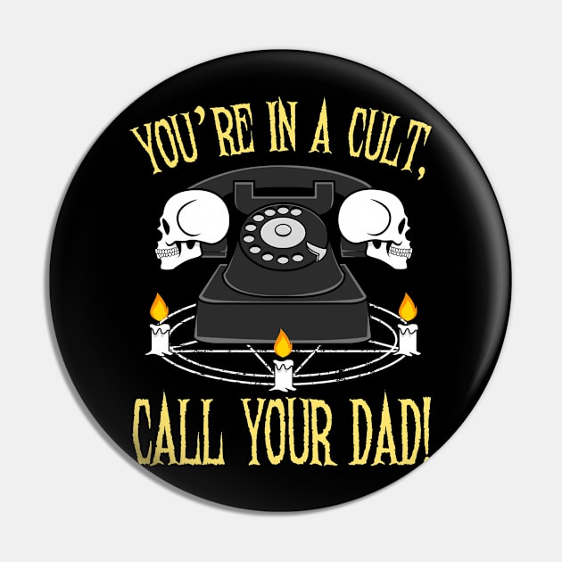 You're In A Cult Call Your Dad - SSDGM Murderino Pin by jkshirts
