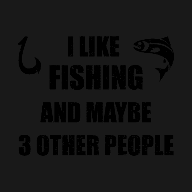 I Like Fishing And Maybe 3 People Fisher by HypeRamen