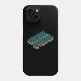 The future is female Phone Case