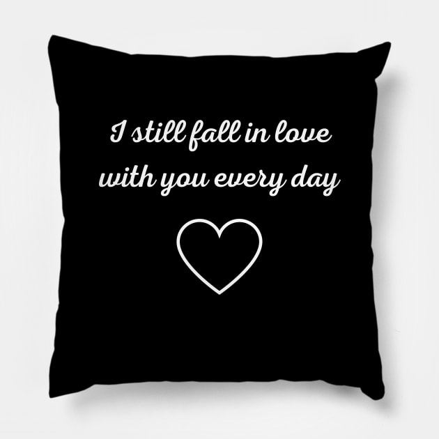I still fall in love with you every day Pillow by DaniasArt 