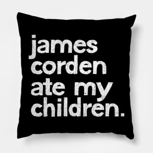 James Corden Ate My Children Pillow