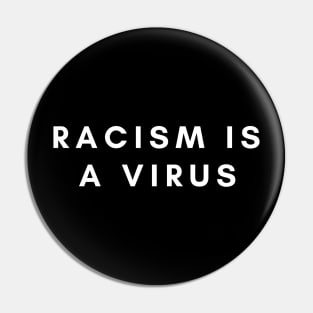 Racism Is A Virus Pin