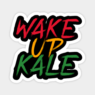 Wake Up Kale Magnet