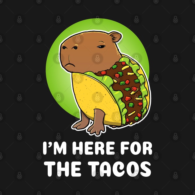 I'm here for the tacos Cartoon Capybara Taco by capydays