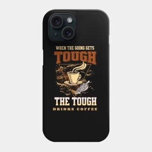 The Tough Drinks Coffee Fun Good Vibes Free Spirit Phone Case