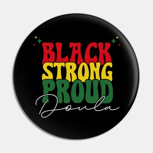 Black Strong Proud Doula Black History Month Pin