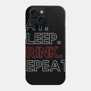 Eat Sleep Drink Repeat Phone Case