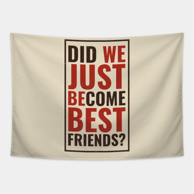 besties  / Did We Just Become Best Friends More Vintage Tapestry by FFAFFF