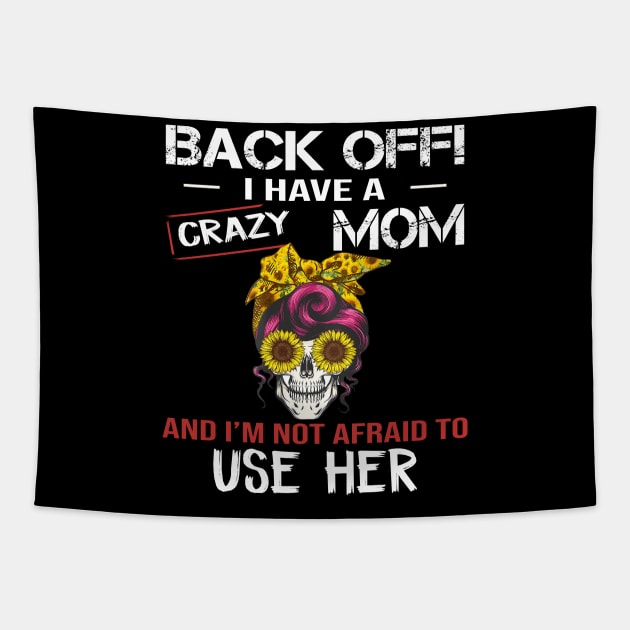 Back Off I Have A Crazy Mom Tapestry by Jenna Lyannion