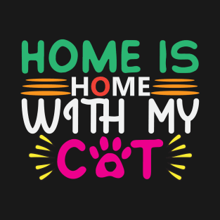 Home Is With My Cat T-Shirt