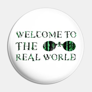 Welcome to the real world Pin