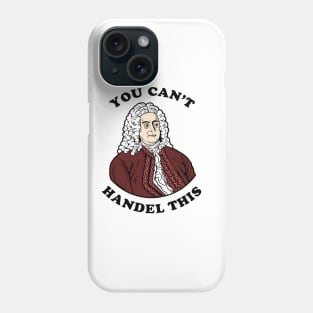 You Can't Handel This Phone Case