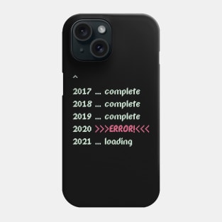 Error in year 2020, loading to 2021 Phone Case