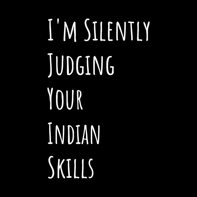 I'm Silently Judging Your Indian Skills by divawaddle