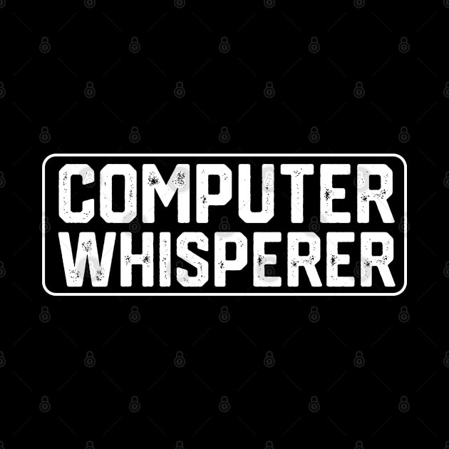 Hilariou Geeky Computer Scince Quote - Computer Whisperer - Funny Computer Programmer Gift Idea by KAVA-X