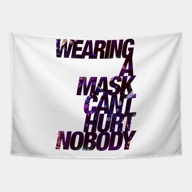 Wearing a Mask Can't Hurt Nobody Tapestry by Astrayeah