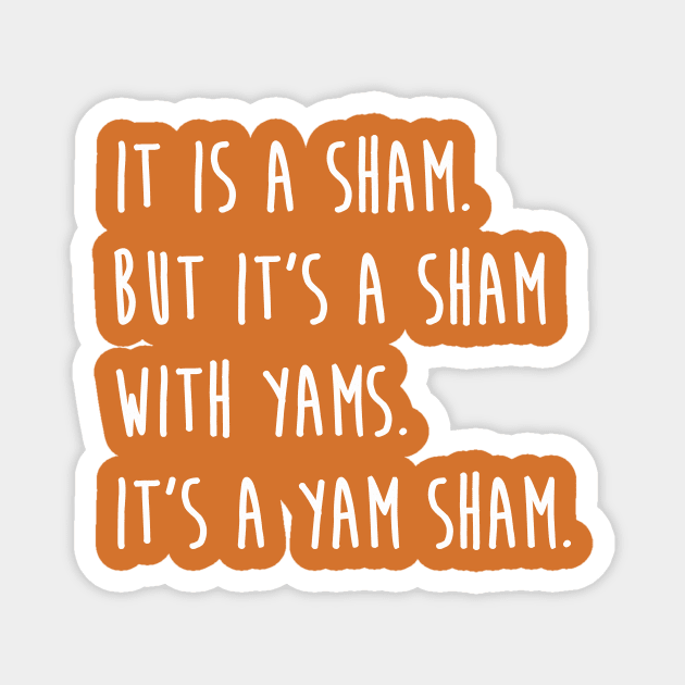 It's A Yam Sham Thanksgiving Buffy Quote Magnet by graphicbombdesigns